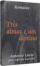 Livro Três Almas e um Destino Autor Antonio Lúcio (2010) [usado]