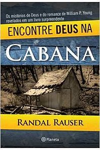 Livro Encontre Deus na Cabana Autor Rauser, Randal (2009) [usado]