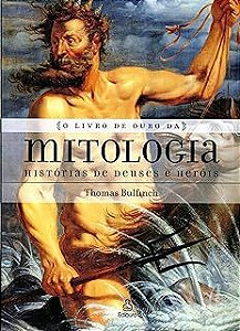 Livro o de Ouro da Mitologia Histórias de Deuses e Heróis Autor Bulfinch, Thomas (2006) [usado]