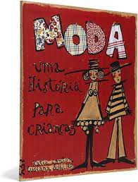Livro Moda : Uma História para Crianças Autor Canton, Katia e Luciana Schiller (2004) [usado]