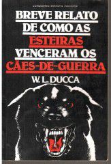 Livro Breve Relato de Como as Esteiras Venceram os Caes-de-guerra Autor Ducca,w.l. (1986) [usado]