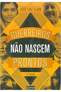 Livro Gerreiros Nao Nascem Prontos Autor Tejon,jose Luiz (2016) [usado]