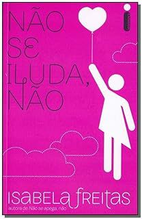 Livro Não Se Iluda Não Autor Freitas, Isabela (2015) [usado]