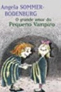 Livro o Grande Amor do Pequeno Vampiro Autor Bodenburg, Anggela Sommer (2002) [usado]