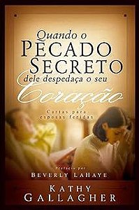 Livro Quando o Pecado Secreto Dele Despedaça seu Coração Autor Gallagher, Kathy (2005) [usado]