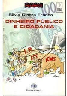 Livro Dinheiro Público e Cidadania Autor Franco, Silvia Cintra (1998) [usado]