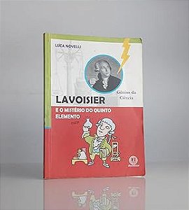 Livro Lavoisier:e o Misterio do Quinto Elemento Autor Novelli,luca (2008) [usado]