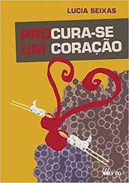 Livro Procura-se um Coração Autor Seixas, Lucia (2010) [usado]