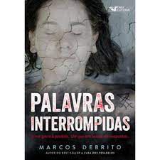 Livro Palavras Interrompidas : Uma Garota Perdida, um Pai em Busca de Respostas. Autor Debrito, Marcos (2021) [usado]