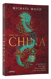 Livro História da China : o Retrato de Uma Civilização e de seu Povo Autor Wood, Michael (2022) [usado]