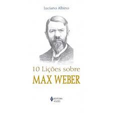 Livro 10 Lições sobre Max Weber Autor Albino, Luciano (2016) [usado]