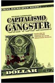 Livro Capitalismo Gângster: Quem São os Verdadeiros Agentes do Crime Organizado Mundial Autor Woodiwiss, Michael (2007) [usado]