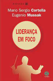 Livro Liderança em Foco Autor Cortella, Mario Sergio e Eugenio Mussak (2012) [seminovo]