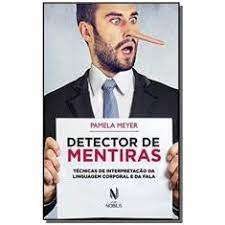 Livro Detector de Mentiras: Técnicas de Interpretação da Linguagem Corporal e da Fala Autor Meyer, Pamela (2017) [usado]