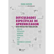 Livro Dificuldades Específicas de Aprendizagem: Ideias Práticas para Trabalhar Com: Dislexia , Discalculia ... Autor Hudson, Diana (2019) [usado]