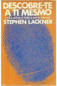 Livro Descobre-te a Ti Mesmo- Guia Prático para a Auto-análise Autor Lackner, Stephen (1973) [usado]
