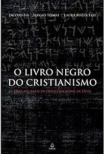 Livro o Negro do Cristianismo. Dois Mil Anos de Crimes em Nome de Deus Autor Fo, Jacopo (2007) [usado]