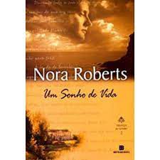 Livro um Sonho de Vida - Trilogia do Sonho Vol. 2 Autor Roberts, Nora (2000) [usado]