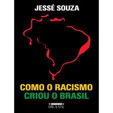 Livro Como o Racismo Criou o Brasil Autor Souza, Jessé (2021) [usado]