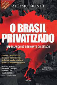 Livro o Brasil Privatizado: um Balanço do Desmonte do Estado- Vol. 11 da Coleção História Agora Autor Biondi, Aloysio (2014) [usado]