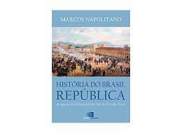 Livro História do Brasil República: da Queda da Monarque ao Fim do Estado Novo Autor Napolitano, Marcos (2016) [usado]