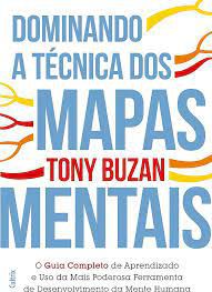 Livro Dominando a Técnica dos Mapas Mentais: o Guia Completo de Aprendizado e Uso da Mais Poderosa Ferramenta de Desenvolvimento da Mente Humana Autor Buzan, Tony (2019) [usado]