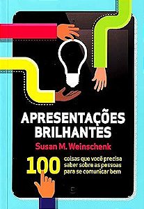 Livro Apresentações Brilhantes. 100 Coisas que Você Precisa Saber sobre as Pessoas para Se Comunicar bem Autor Weinschenk, Susan K. (2014) [usado]