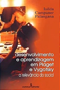 Livro Desenvolvimento e Aprendizagem em Piaget e Vygotsky Autor Palangana, Isilda Campaner (2019) [usado]