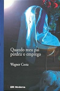 Livro Quando Meu Pai Perdeu o Emprego Autor Costa , Wagner (1997) [usado]
