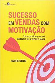 Livro Sucesso em Vendas com Motivação Autor Ortiz, André (2013) [usado]