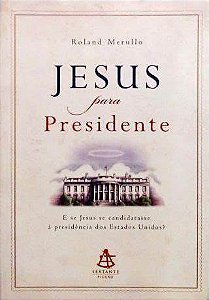 Livro Jesus para Presidente Autor Merullo, Roland (2008) [usado]