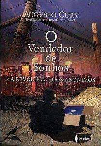 Livro Vendedor de Sonhos e a Revolução dos Anônimos, o Autor Cury, Augusto (2009) [usado]