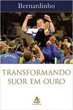 Livro Transformando Suor em Ouro Autor Bernardinho (2006) [usado]