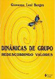 Livro Dinâmicas de Grupo: Redescobrindo Valores Autor Borges, Giovenna Leal [usado]
