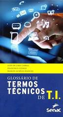 Livro Glossário de Termos Técnicos de T.i. Autor Cabral, Alex de Lima e Outros (2017) [usado]