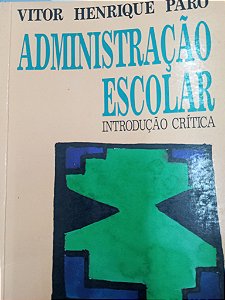 Livro Administraçao Escolar - Introduçao Critica Autor Paro, Vitor Henrique (1988) [usado]