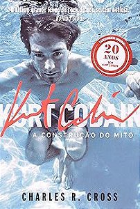Livro Kurt Cobin - a Construção do Mito Autor Cross.charles R. (2014) [usado]