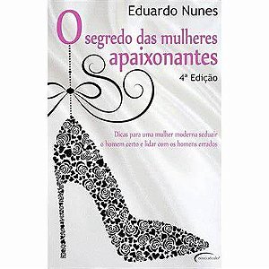 Livro Segredo das Mulheres Apaixonantes, o Autor Nunes, Eduardo (2007) [usado]