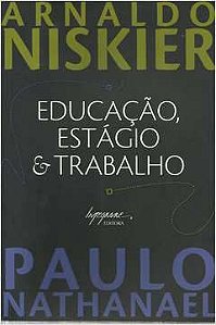 Livro Educação, Estágio & Trabalho Autor Niskier, Arnaldo & Nathanael, Paulo (2006) [usado]