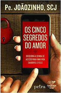 Livro Cinco Segredos do Amor, os Autor Pe. Joãozinho Scj (2016) [seminovo]