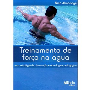 Livro Treinamento de Força na Água Autor Aboarrage, Nino (2008) [usado]