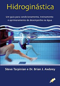 Livro Hidroginástica Autor Tarpinian, Steve & Awbrey, Dr. Brian J. (2008) [usado]