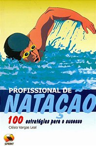 Livro Prossional de Natação: 100 Estratégias para o Sucesso Autor Leal, Clésio Vargas (2003) [usado]
