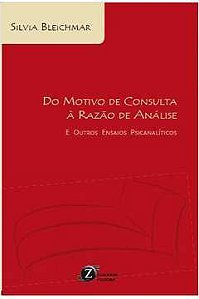 Livro do Motivo de Consulta À Razão de Análise - e Outros Ensaios Psicanalíticos Autor Bleichmar, Sílvia (2015) [usado]