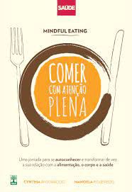 Livro Mindful Eating: Comer com Atenção Plena Autor Antonaccio, Cynthia & Figueiredo, Manoela (2018) [seminovo]