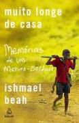 Livro Muito Longe de Casa: Memórias de um Menino-soldado Autor Beah, Ishmael (2007) [seminovo]