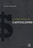Livro Livro Negro do Capitalismo, o Autor Perrault, Gilles (2005) [usado]