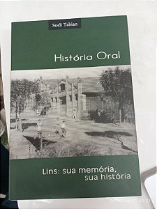Livro História Oral - Lins: sua Memória, sua História Autor Tabian, Sueli (2010) [usado]