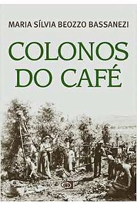 Livro Colonos do Café Autor Bassanezi, Maria Sílvia Beozzo (2019) [usado]