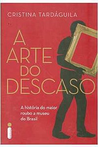 Livro Arte do Descaso, a Autor Tardáguila, Cristina (2016) [usado]